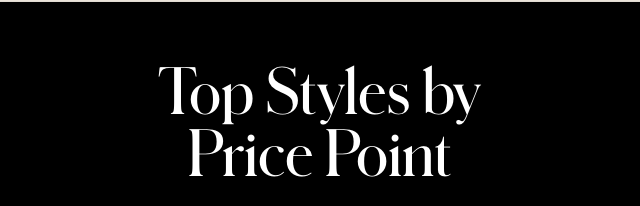 STYLES BY PRICE POINT