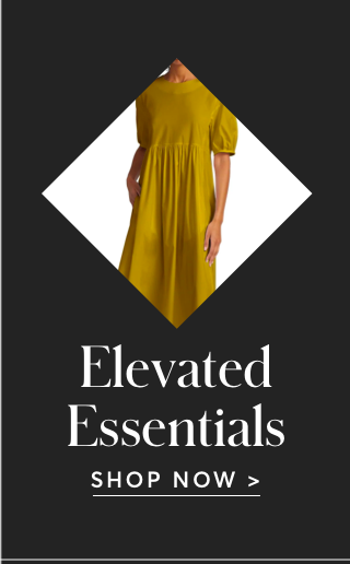 SHOP ELEVATED ESSENTIALS