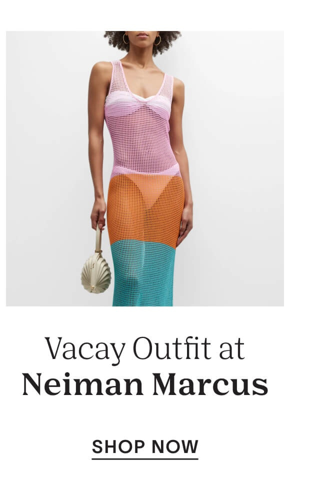 Vacay Outfit at Neiman Marcus