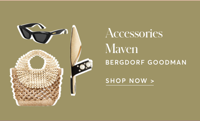 ACCESSORIES AT BERGDORF GOODMAN