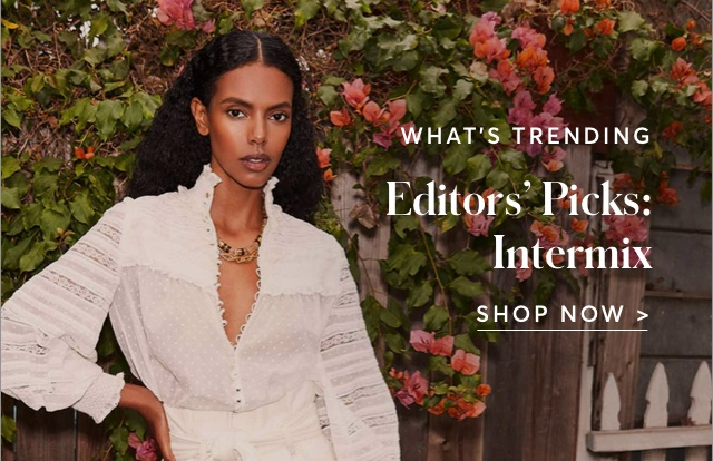 WHAT'S TRENDING: INTERMIX NEW ARRIVALS