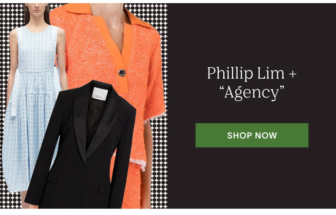 Phillip Lim + Agency - Shop Now