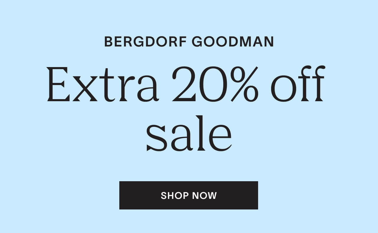 Extra 20% off sale at Bergdorf Goodman