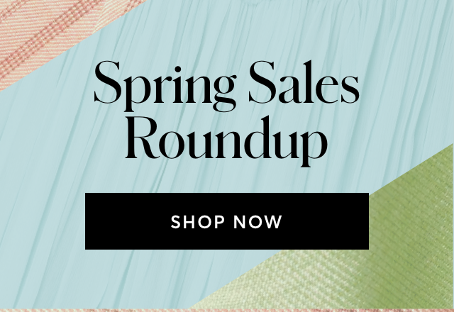 SPRING SALES ROUNDUP