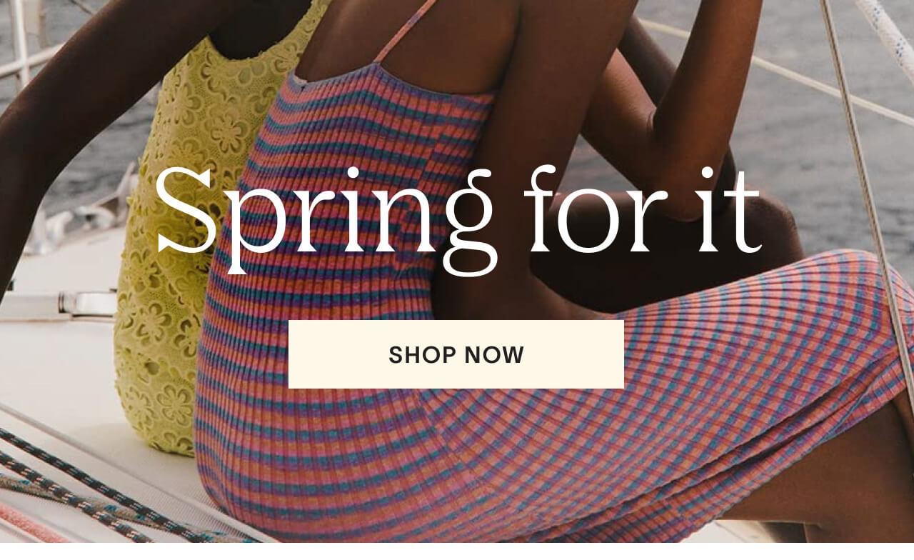 Spring for it - Shop Now