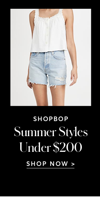 SUMMER STYLES AT SHOPBOP