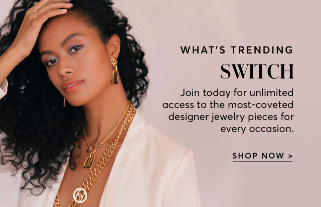 SHOP WHAT'S TRENDING: SWITCH JEWELRY