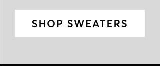 SHOP SWEATERS