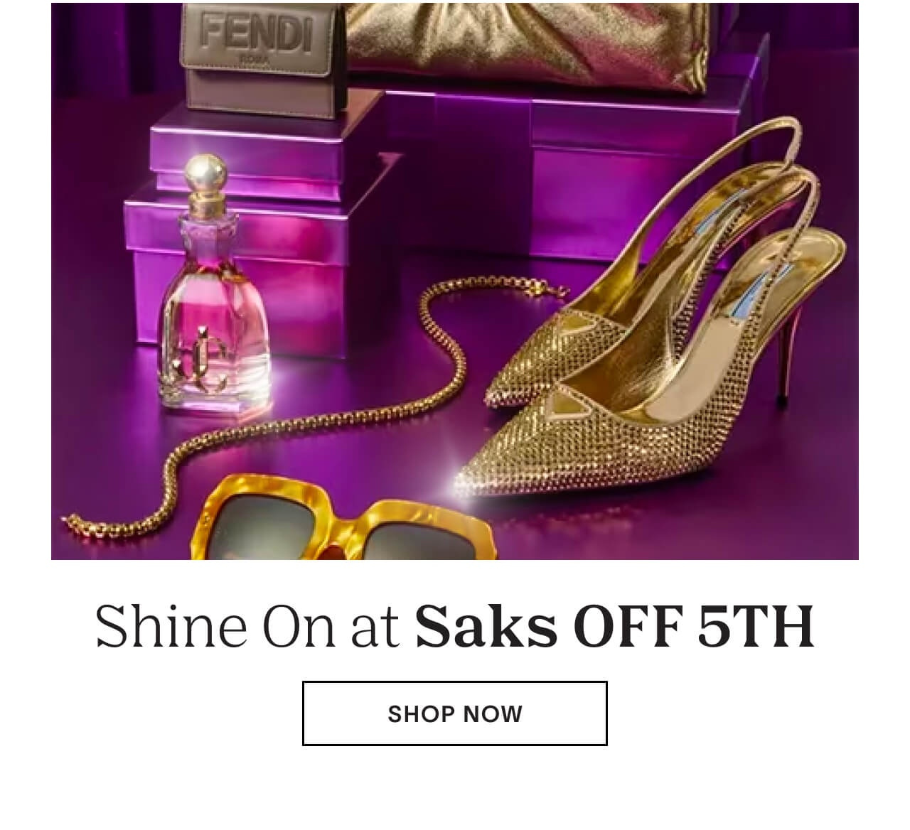 Shine on at Saks OFF 5TH. Shop now!