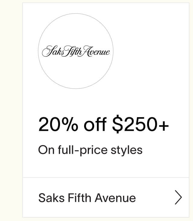 Shop 20% off $250 at Saks Fifth Avenue