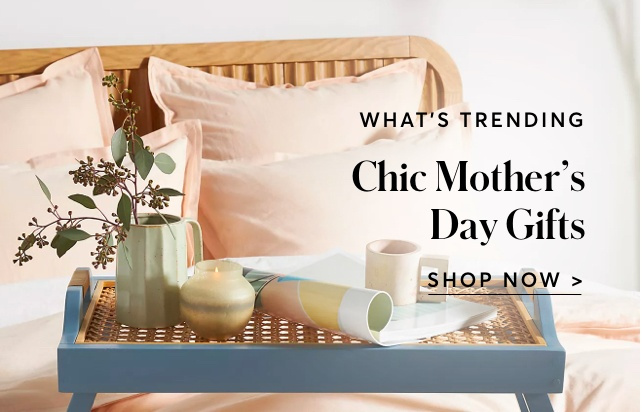 CHIC MOTHER'S DAY GIFTS