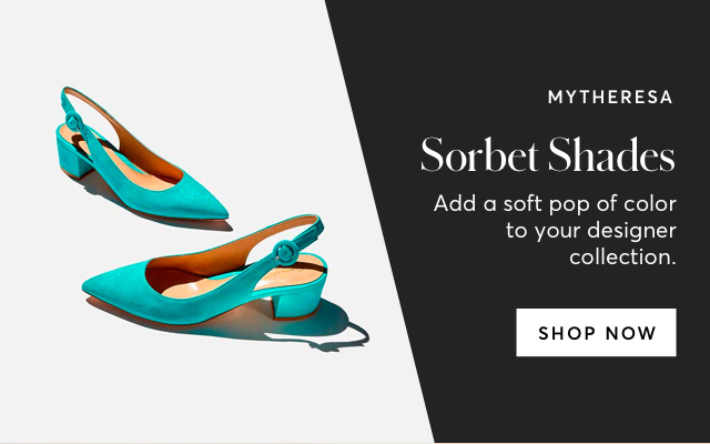 SORBET SHADES AT MYTHERESA