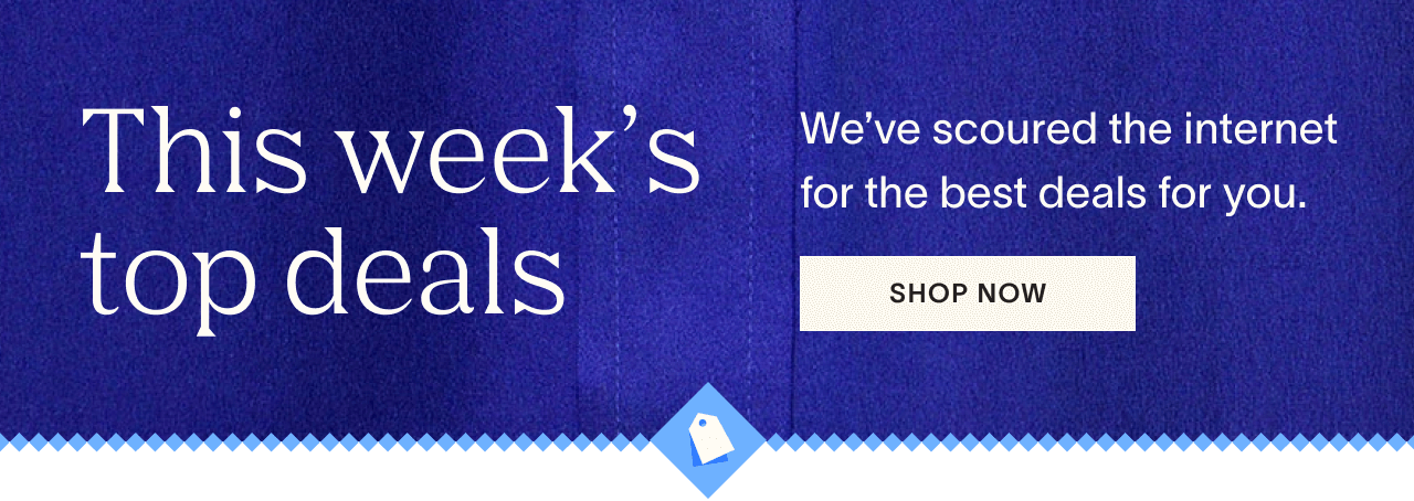 This week's top deals: We've scoured the internet for the best deals for you. Shop now.