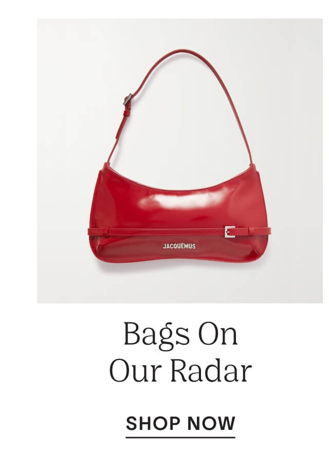 BAGS ON OUR RADAR