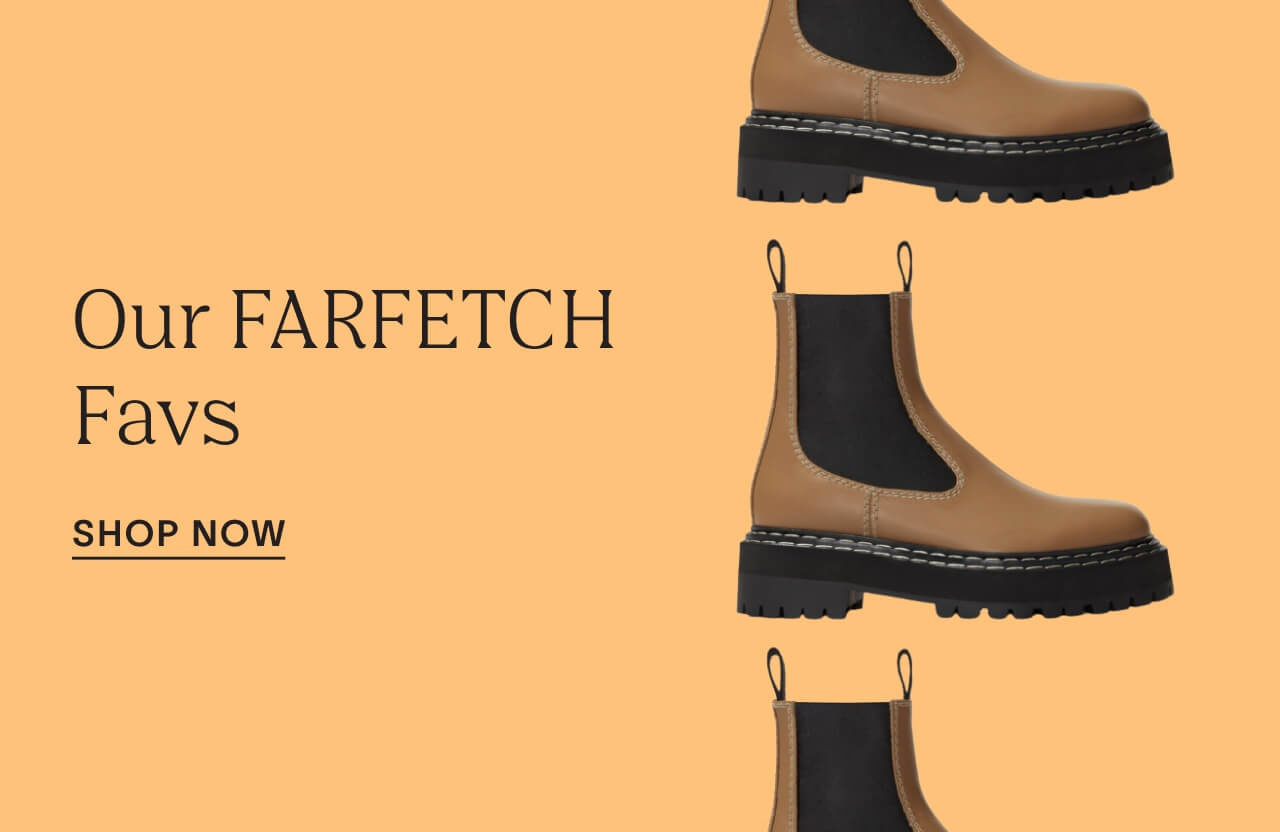 Shop our FARFETCH favs