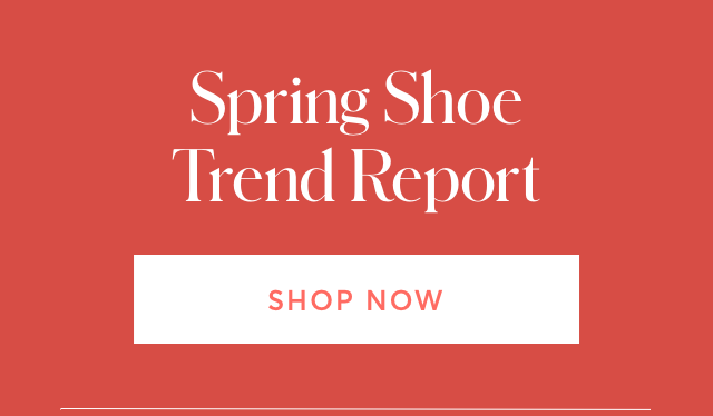 SPRING SHOE TREND REPORT