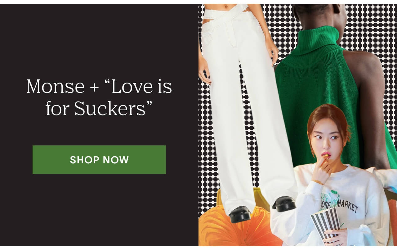 Monse + Love is for Suckers - Shop Now