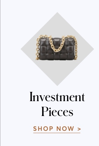 SHOP INVESTMENT PIECES