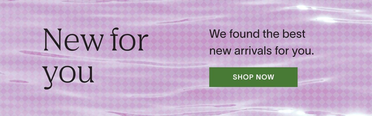 New for you: We found the best new arrivals for you. Shop now!