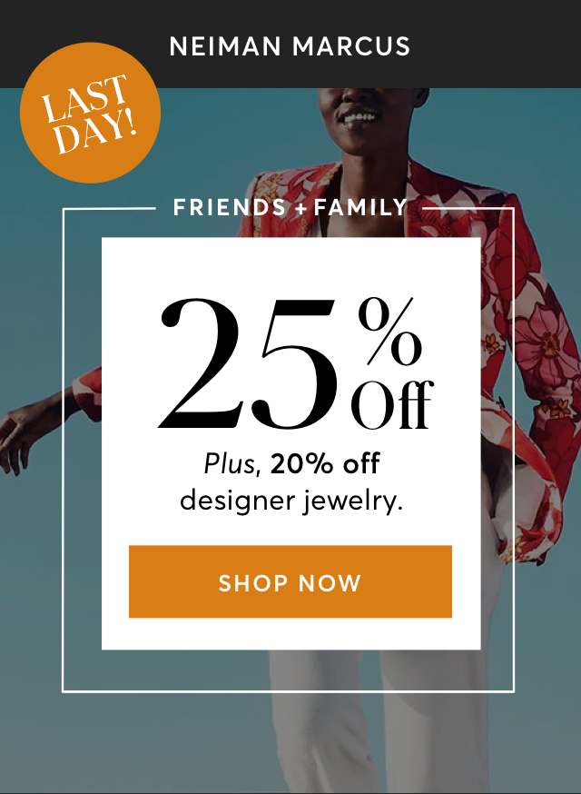 SHOP FRIENDS + FAMILY SALE AT NEIMAN MARCUS