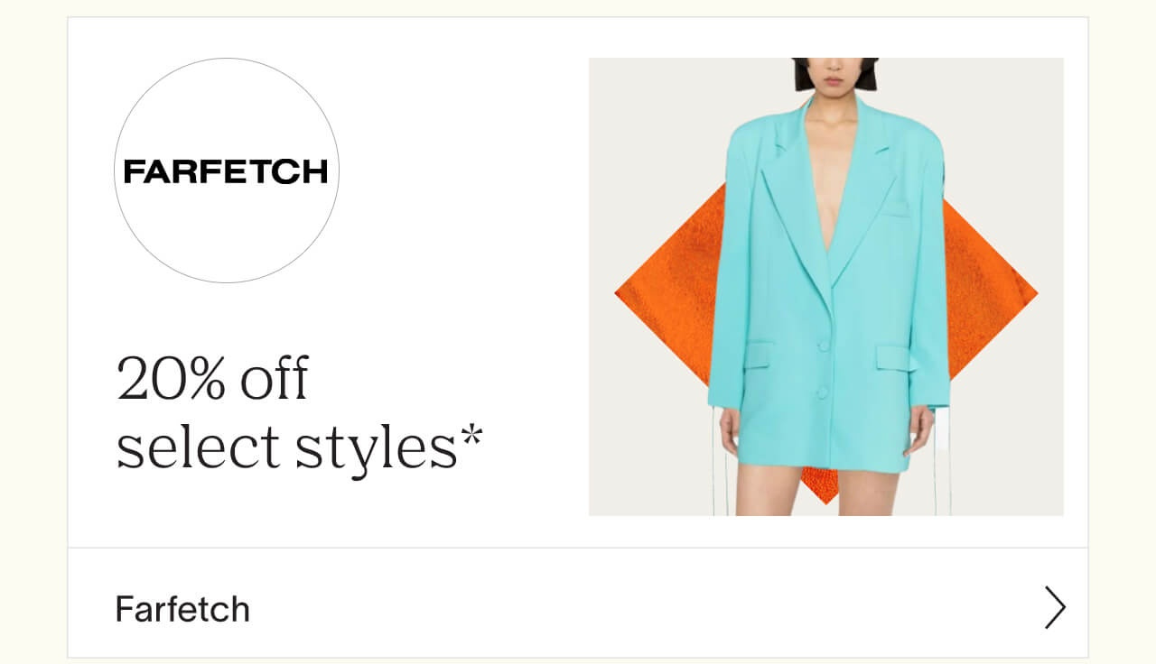 Shop 20% off select styles at Farfetch