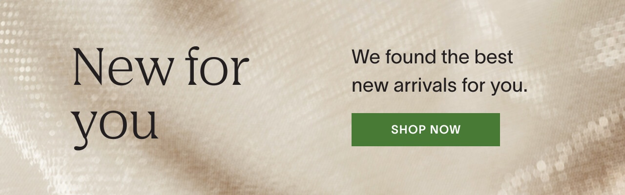 New for you: We found the best new arrivals for you. Shop Now!