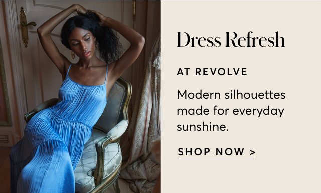 DRESS REFRESH AT REVOLVE