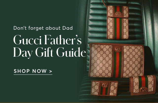 GUCCI'S FATHER'S DAY GIFT GUIDE