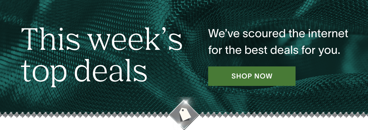 This week's top deals. We've scoured the internet for the best deals for you. Shop Now!