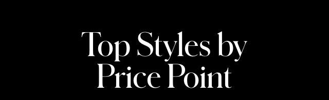 STYLES BY PRICE POINT