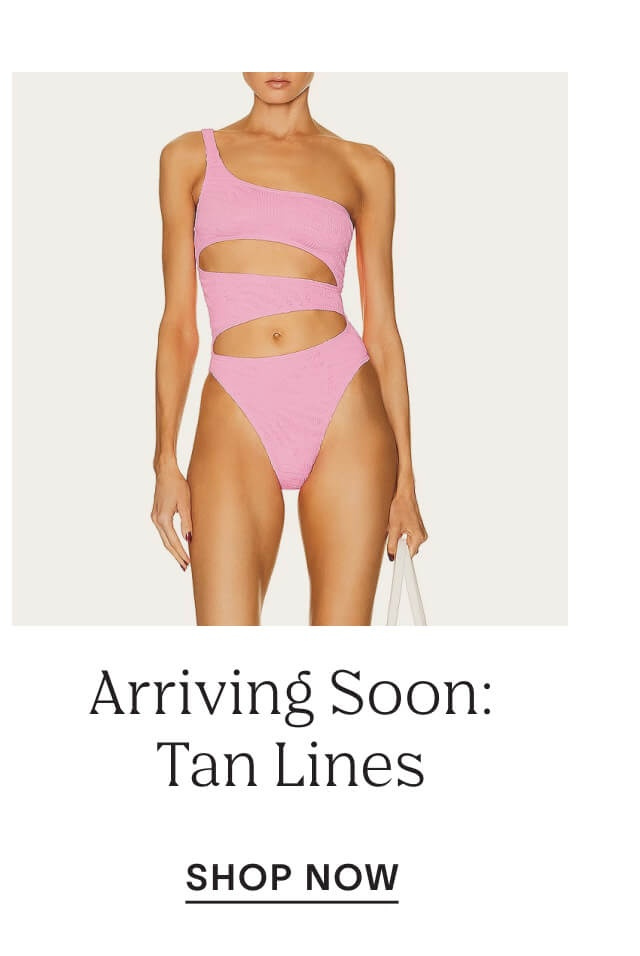 Arriving Soon Tan Lines