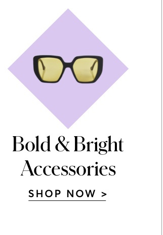 BOLD & BRIGHT ACCESSORIES