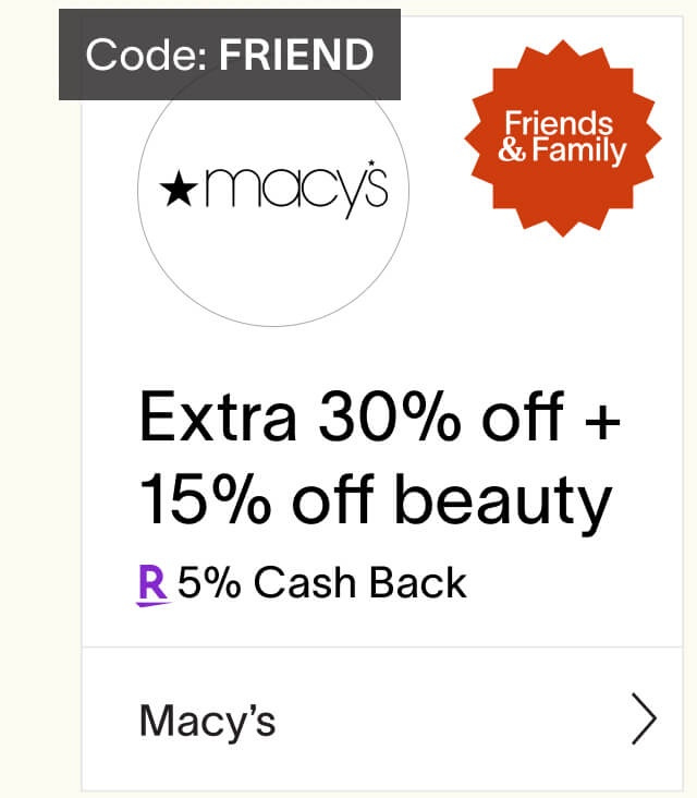 Macy Friend Family Event: Extra 30% Off + 15% Off beauty Code: FRIEND