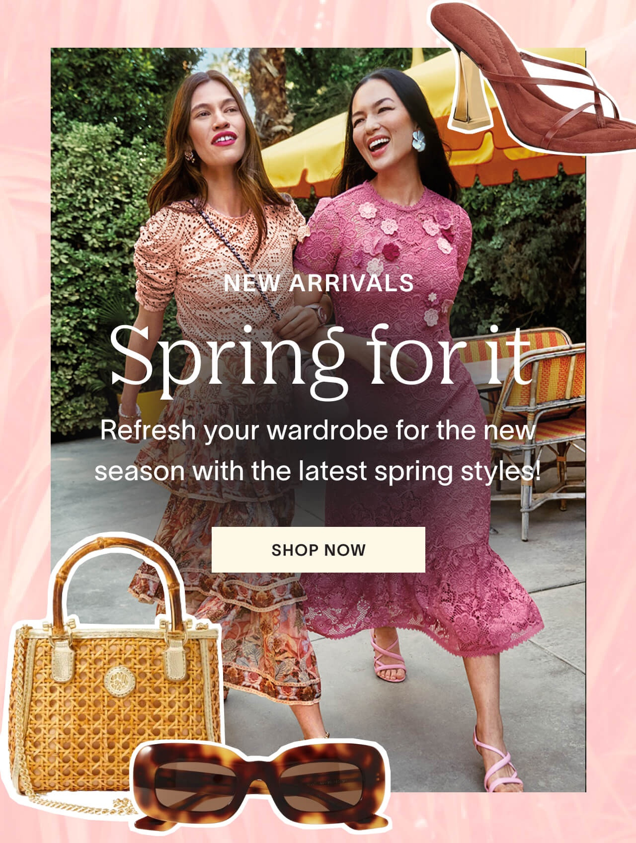 Shop Spring’s must-have styles!