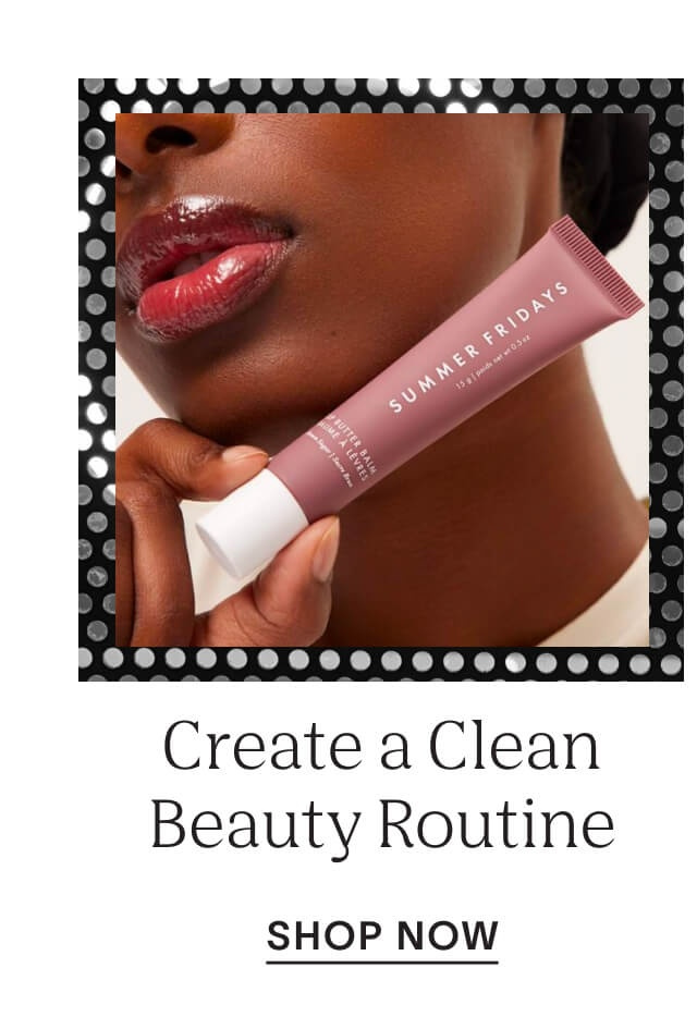 Shop to Create a Clean Beauty Routine