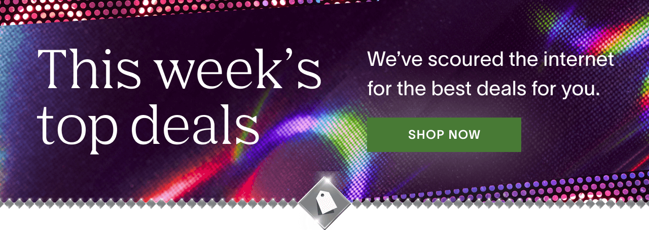 This week's top deals. We've scoured the internet for the best deals for you. Shop Now!