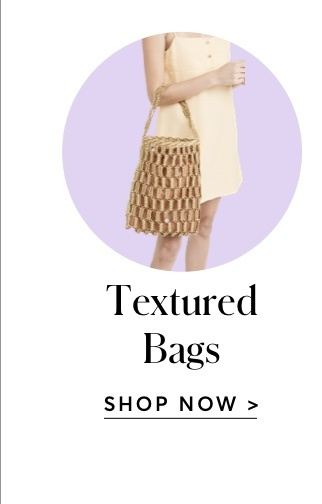 SHOP TEXTURED BAGS